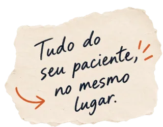 Tudo do seu paciente, no mesmo lugar.